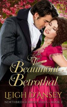 The Beaumont Betrothal: Northbridge Bride Series Book 2 Read online