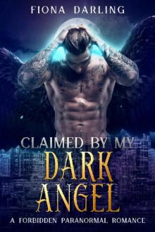 Claimed by my Dark Angel: A Forbidden Paranormal Romance (Saints to Sinners Book 1) Read online