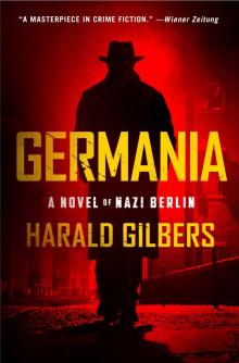 Germania: A Novel of Nazi Berlin Read online