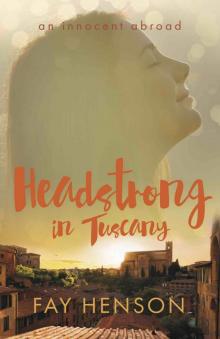 Headstrong in Tuscany Read online