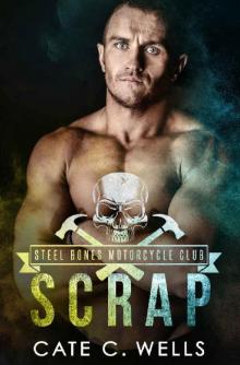 Scrap: A Steel Bones Motorcycle Club Romance Read online