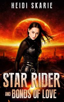 Star Rider and Bonds of Love: A Sci-Fi Space Opera with a Touch of Fantasy Read online