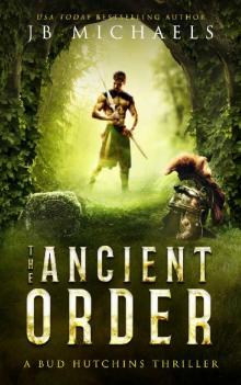 The Ancient Order: A Bud Hutchins Supernatural Thriller (Bud Hutchins Supernatural Thrillers Book 1) Read online