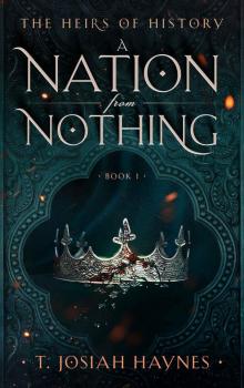 The Heirs of History: A Nation From Nothing Read online