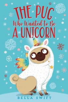 The Pug Who Wanted to Be a Unicorn Read online