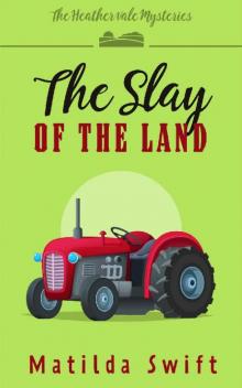 The Slay of the Land (The Heathervale Mysteries Book 1) Read online