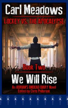 We Will Rise: An Adrian's Undead Diary Novel (Lockey vs the Apocalypse Book 2) Read online