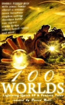 100 Worlds: Lightning-Quick SF and Fantasy Tales Read online