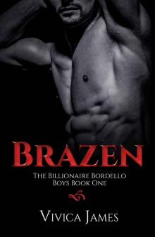 Brazen: The Billionaire Bordello Boys Book One Read online