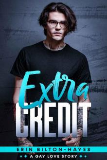 Extra Credit: A Gay Love Story (Elliot Extra Book 1) Read online