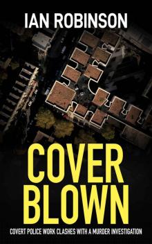 COVER BLOWN: covert police work clashes with a murder investigation Read online
