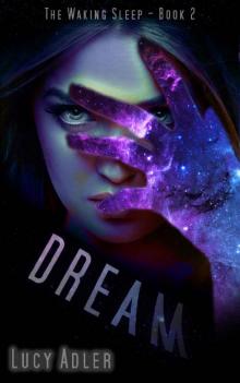 Dream (The Waking Sleep Book 2) Read online