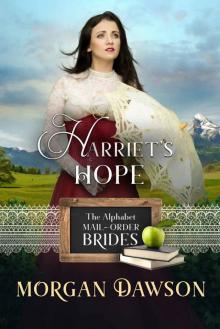 Harriet's Hope (The Alphabet Mail-Order Brides Series Book 8) Read online