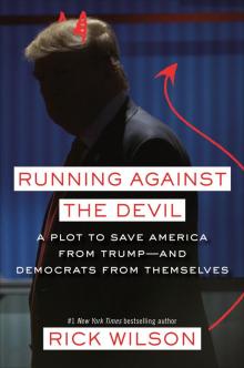 Running Against the Devil: A Plot to Save America From Trump--And Democrats From Themselves Read online