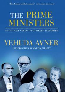 The Prime Ministers: An Intimate Narrative of Israeli Leadership Read online