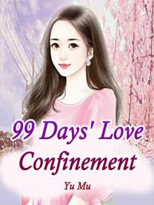 99 Days' Love Confinement Read online