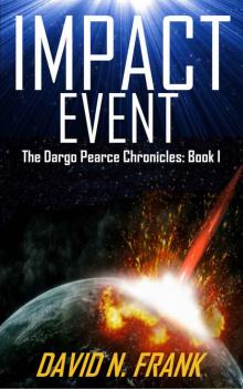 Impact Event (Dargo Pearce Chronicles #1) Read online