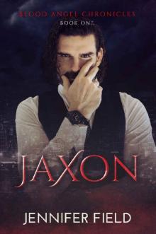 Jaxon (Blood Angel Chronicles Book 1) Read online