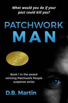 Patchwork Man: What would you do if your past could kill you? A mystery and suspense thriller. (Patchwork People series Book 1) Read online