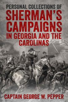 Personal Recollections of Sherman's Campaigns in Georgia and the Carolinas Read online