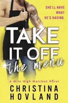 Take It Off the Menu: A sizzling, accidentally married rom com! (Mile High Matched, Book 3) (A Mile High Matched Novel) Read online