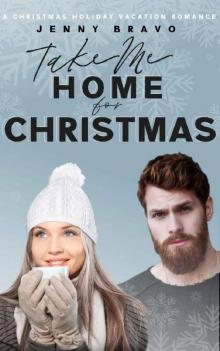 Take Me Home for Christmas: A Christmas Holiday Vacation Romance Read online