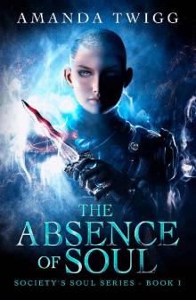 THE ABSENCE OF SOUL (SOCIETY'S SOUL Book 1) Read online