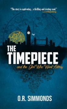 The Timepiece and the Girl Who Went Astray: A thrilling new time travel adventure Read online