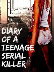 Diary of a Teenage Serial Killer Read online
