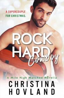 Rock Hard Cowboy: A sizzling Christmas romantic comedy. (Mile High Matched Book 0) Read online