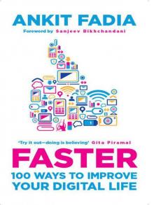 Faster: 100 Ways to Improve your Digital Life Read online