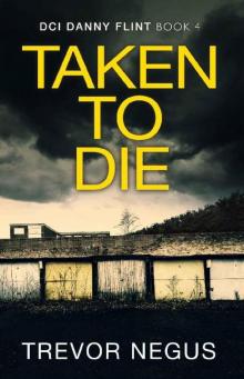 Taken to Die: A chilling crime thriller (DCI Danny Flint Book 4) Read online