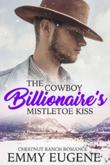 The Cowboy Billionaire's Mistletoe Kiss: A Johnson Brothers Novel (Chestnut Ranch Romance Book 2) Read online