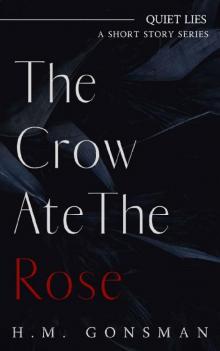 The Crow Ate The Rose (Quiet Lies Book 1) Read online