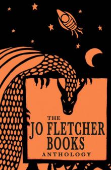 The Jo Fletcher Books Anthology Read online