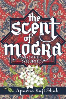 The Scent of Mogra and Other Stories Read online