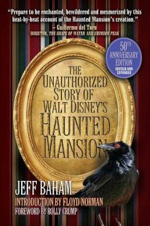 The Unauthorized Story of Walt Disney's Haunted Mansion Read online