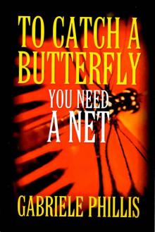 To Catch A Butterfly You Need A Net Read online