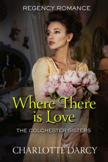 Where there is Love: The Colchester Sisters Read online