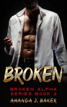 Broken - Broken Alpha Series Book 2 Read online