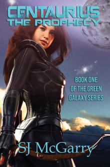 Centaurius: The Prophecy (Green Galaxy Series Book 1) Read online