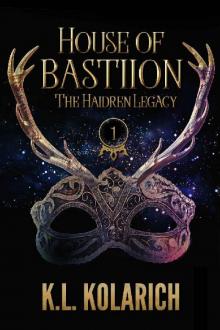 House of Bastiion (The Haidren Legacy, Book 1) Read online