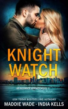 Knight Watch: An Alliance Agency Novel: Book 2 Read online