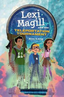 Lexi Magill and the Teleportation Tournament Read online