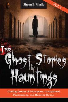 True Ghost Stories and Hauntings 3 Read online