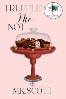 Truffle Me Not: Baker by Day ,Sleuth on the Side (Cupid's Catering Company Book 2) Read online