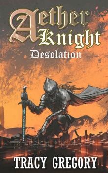 Aether Knight: Desolation: A LitRPG Light Novel Read online