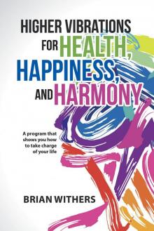 Higher Vibrations for Health, Happiness, and Harmony Read online