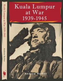 Kuala Lumpur at War 1939-1945 Read online