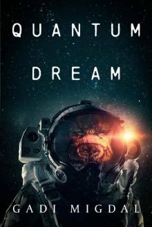 Quantum Dream: An Epic Science Fiction Adventure Novel Read online